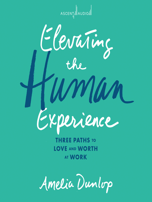 Title details for Elevating the Human Experience by Amelia Dunlop - Available